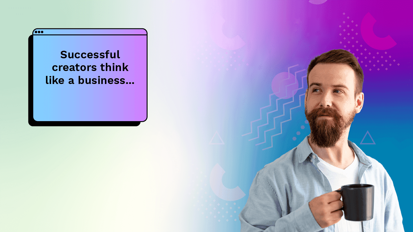 Part 1: Shift the mindset, think like a business.